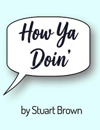 How Ya Doin’ - 10 minute plays by Stuart J Brown