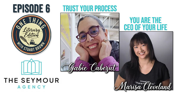 EP6: The Seymour Agency - Gabie Cabezut & Marisa Cleveland | One Thing - Literary Edition